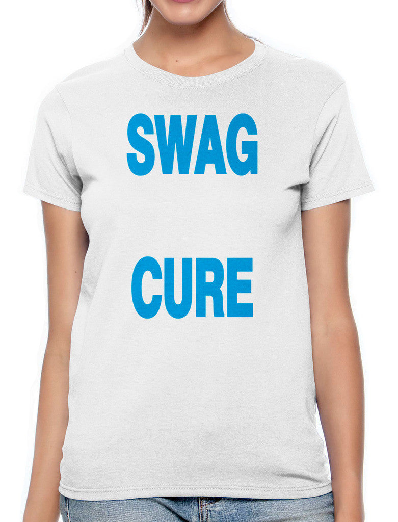 Swag Doesn't Cure Ugly Women's T-shirt