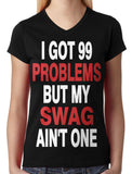 I Got 99 Problems But My Swag Ain't One Junior Ladies V-neck T-shirt