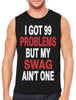 I Got 99 Problems But My Swag Ain't One Men's Sleeveless T-Shirt