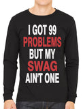I Got 99 Problems But My Swag Ain't One Men's Long Sleeve T-shirt