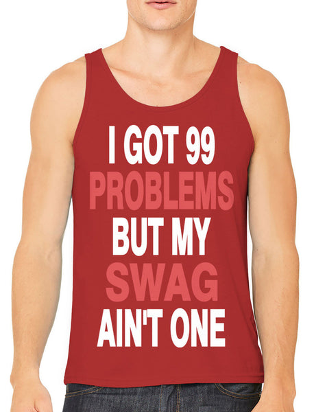 I Got 99 Problems But My Swag Ain't One Men's Tank Top