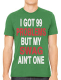 I Got 99 Problems But My Swag Ain't One Men's T-shirt