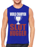 World Champion Slut Hugger Men's Sleeveless T-Shirt