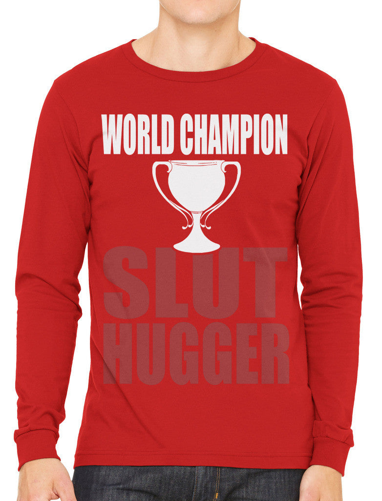 World Champion Slut Hugger Men's Long Sleeve T-shirt
