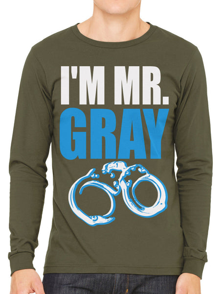 I'm Mr Gray Men's Long Sleeve T-shirt