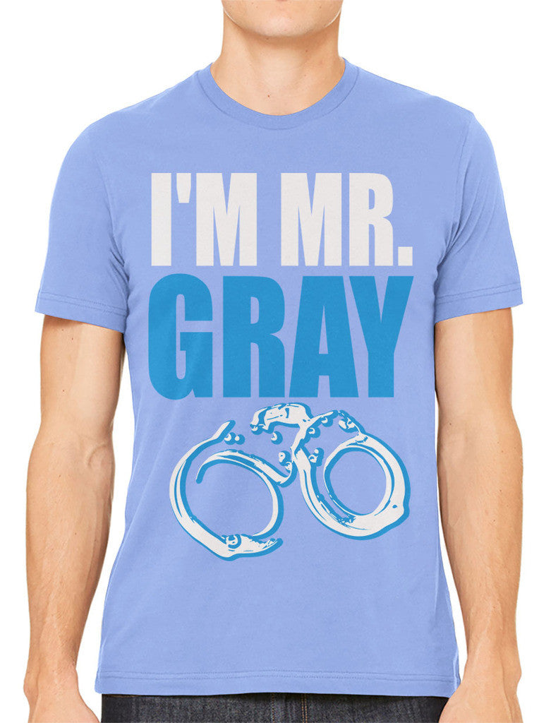 I'm Mr Gray Men's T-shirt
