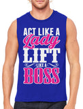 Act Like A Lady Lift Like A Boss Men's Sleeveless T-Shirt