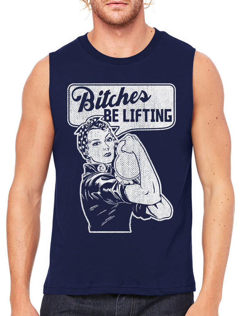 Bitches Be Lifting Men's Sleeveless T-Shirt