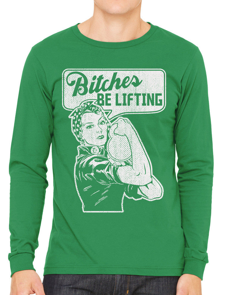 Bitches Be Lifting Men's Long Sleeve T-shirt