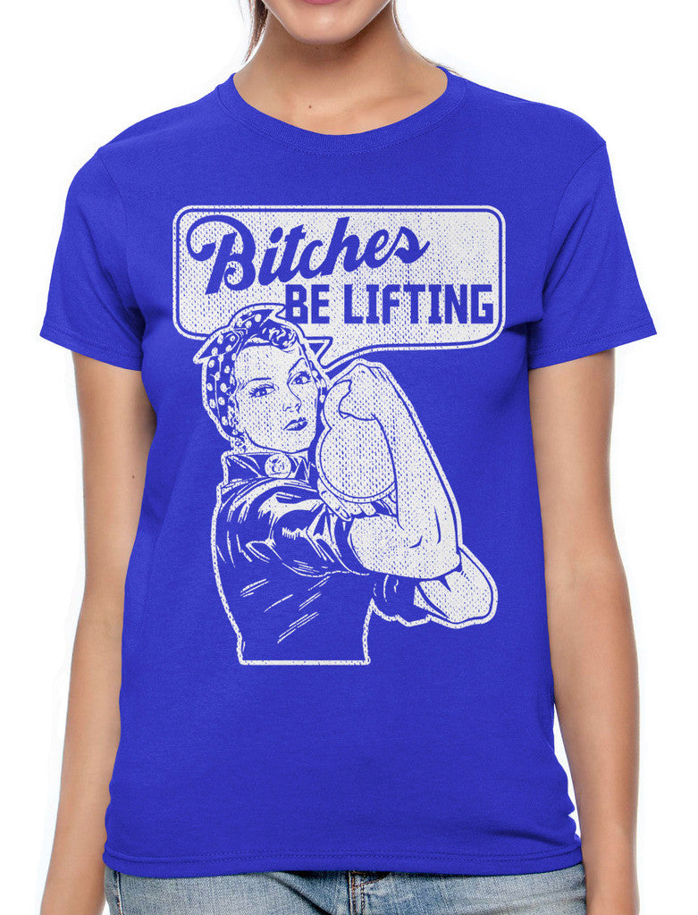 Bitches Be Lifting Women's T-shirt