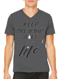 Keep Dreaming Bout' That Life Men's V-neck T-shirt