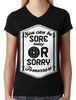 You Can Be Sore Today or Sorry Tomorrow Junior Ladies V-neck T-shirt