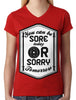 You Can Be Sore Today or Sorry Tomorrow Junior Ladies V-neck T-shirt