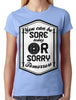 You Can Be Sore Today or Sorry Tomorrow Junior Ladies T-shirt