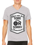 You Can Be Sore Today or Sorry Tomorrow Men's V-neck T-shirt