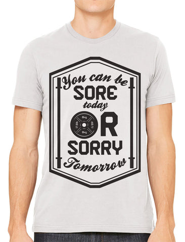 You Can Be Sore Today or Sorry Tomorrow Men's V-neck T-shirt
