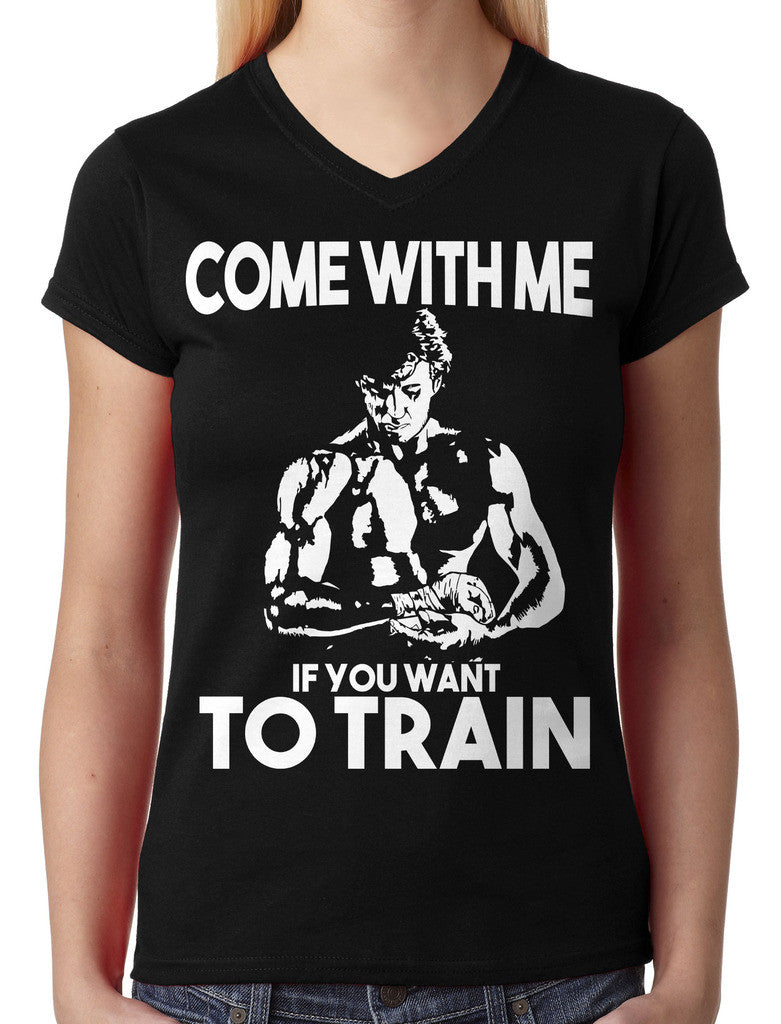 Come With Me If You Want To Train Junior Ladies V-neck T-shirt