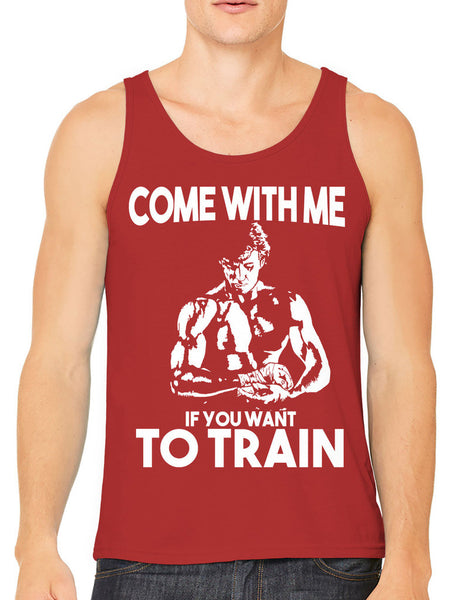 Come With Me If You Want To Train Men's Tank Top